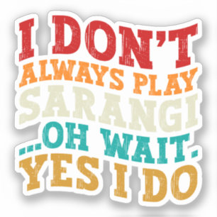 Sticker Je ne joue pas toujours du Sarangi Oh attends si j