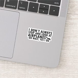 Sticker Je ne m'arrête pas toujours et je regarde les avio
