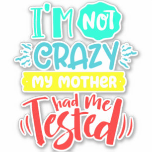 Sticker Je ne suis pas fou Ma mère m'a fait tester