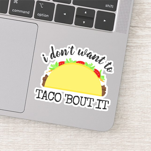 Sticker Je ne veux pas Taco 'Bout It Funny (Détail)
