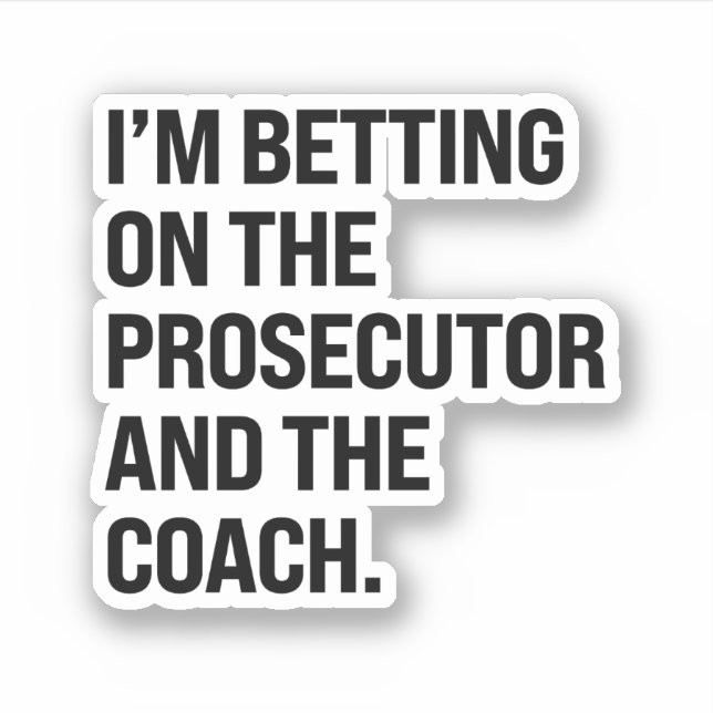 Sticker Je parie sur le procureur et l'entraîneur (Devant)