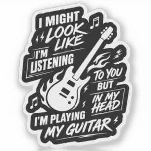 Sticker Je peux avoir l'air d'écouter ma guitare