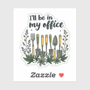 Sticker Je serai dans mon jardinier de bureau Drôle Jardin