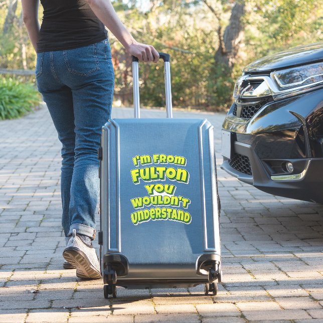 Sticker Je suis de Fulton Vous ne comprendriez pas (Valise Insitu)