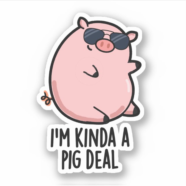 Sticker Je suis Kinda A Pig Deal drôle Animal Pun (Devant)
