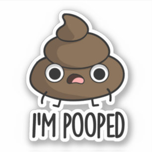 Sticker Je suis Pooped Funny Poo Pun