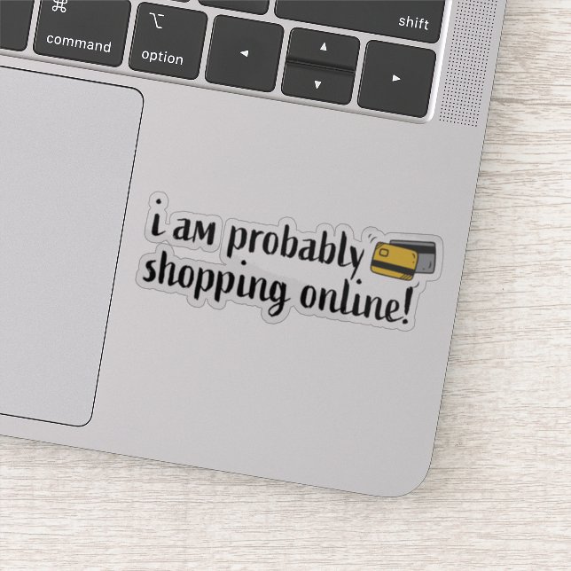 Sticker Je suis probablement en train de faire mes achats  (Détail)