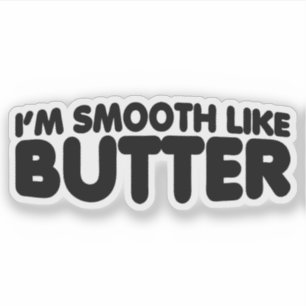 Sticker Je suis Smooth Like Butter