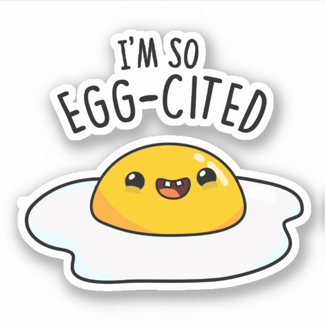 Sticker Je suis tellement œuf-cité Blague drôle d'œuf frit (Devant)