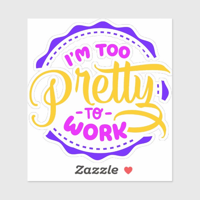 Sticker Je suis trop jolie pour travailler (Feuille)