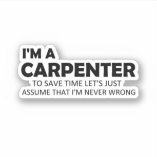 Sticker Je suis un charpentier Drôle Sayings Citation Idée