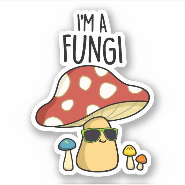 Sticker Je suis Un Fungi Funny Mushroom Pun (Devant)