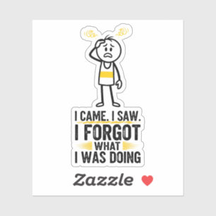 Sticker Je suis venu j'ai vu j'ai oublié ce que je faisais