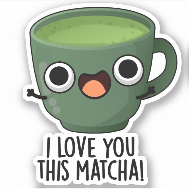 Sticker Je T'Aime Cette Matcha Drôle À Boire Puns (Devant)