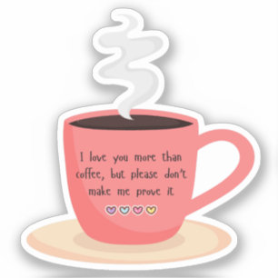 Sticker Je t'aime plus que du café, drôle valentines citat