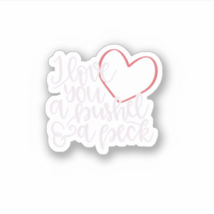 Sticker Je T'Aime Un Bushel Amp A Peck