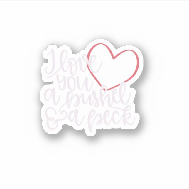 Sticker Je T'Aime Un Bushel Amp A Peck (Devant)