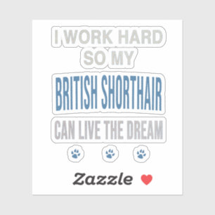 Sticker Je Travaille Dur Pour Mon British Shorthair