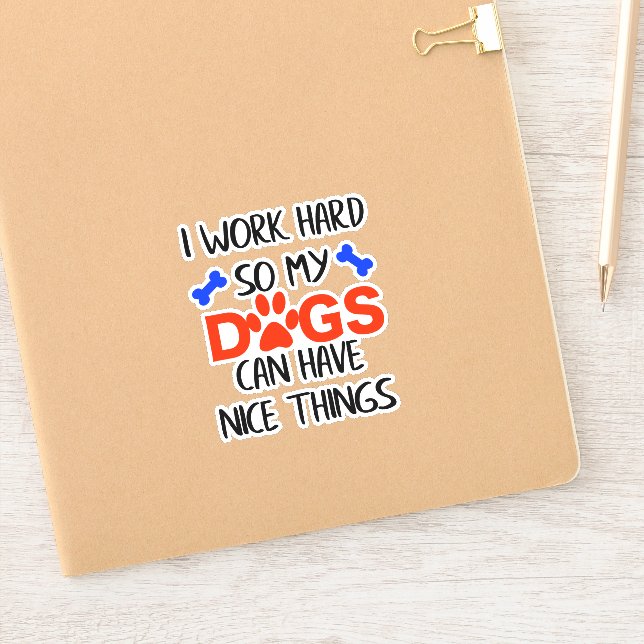 Sticker Je travaille dur pour que mes chiens puissent avoi (Carnet)