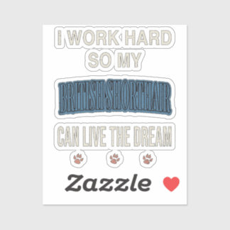 Sticker Je Travaille Dur Pour Que Mon British Shorthair Pu