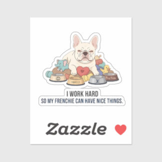 Sticker Je travaille dur pour que mon Frenchie vive mieux