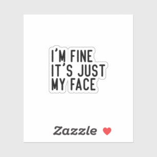 Sticker Je vais bien, c’est juste mon visage, une bouteill