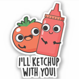 Sticker Je vais Ketchup avec vous amusant jeu de nourritur