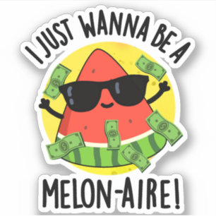 Sticker Je Veux Juste Être Un Melon-aire Funny Money Melon
