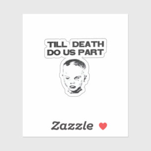 Sticker Jusqu'à la mort, faisons-nous partie de la fente c