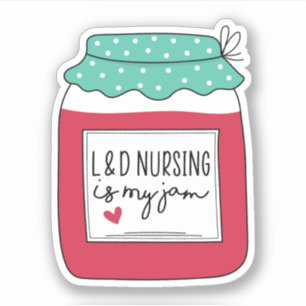 Sticker L and D Nursing Is My Jam Labor and Delivery Nurse