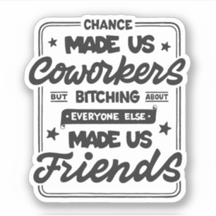 Sticker La chance nous a fait des collègues