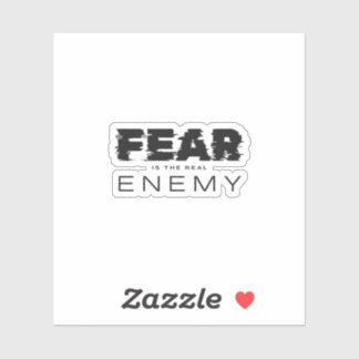 Sticker La peur est le véritable ennemi