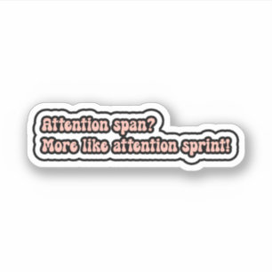 Sticker La portée de l'attention ? Plutôt du sprint d'atte