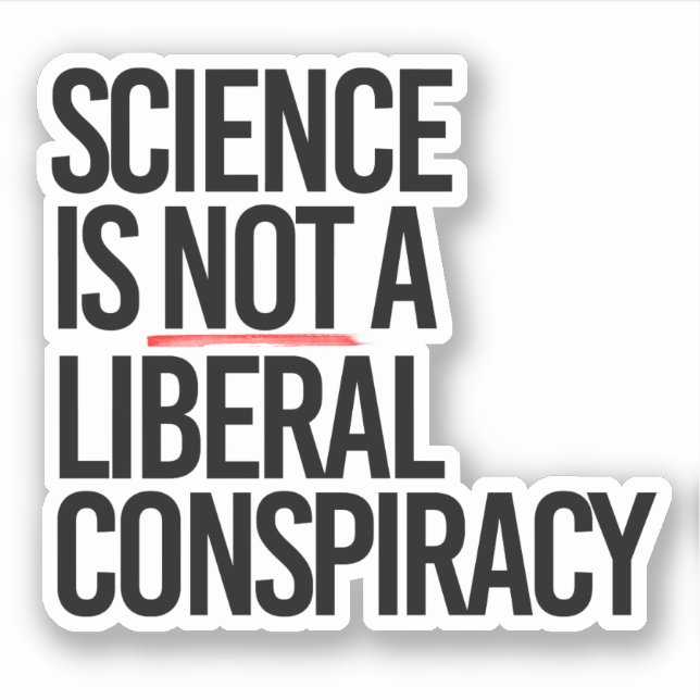 STICKER LA SCIENCE N'EST PAS UNE CONSPIRATION LIBÉRALE (Devant)