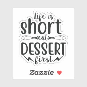 Sticker La vie est courte, mangez le dessert d'abord