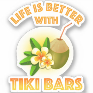 Sticker La Vie Est Meilleure Avec Les Bars Tiki