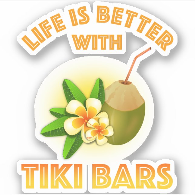 Sticker La Vie Est Meilleure Avec Les Bars Tiki (Devant)