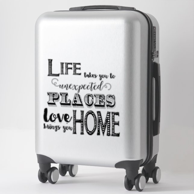 Sticker La Vie Vous Conduit À Des Endroits Inattendus Que  (Sur valise)