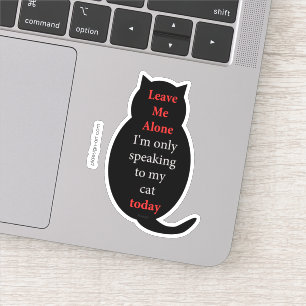 Sticker Laisse-moi seul Je ne parle qu'à mon chat aujourd'