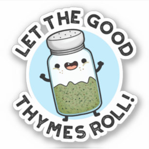 Sticker Laisser Les Bonnes Thymes Rouler Funny Herb Pun