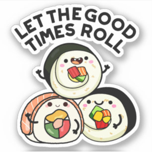 Sticker Laisser Les Bons Temps Rouler Des Sushi Puns Drôle