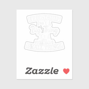 Sticker L'amitié n'est-ce pas une grande chose C'est un mi