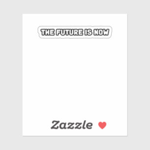 Sticker L'Avenir Est Aujourd'Hui L'Innovation Saisit Le Mo