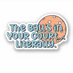 Sticker Le bal est dans votre cour... Littéralement Pick