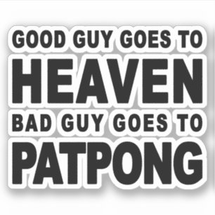 STICKER LE BON GARS VA AU CIEL LE MAUVAIS GARS VA À PATPON