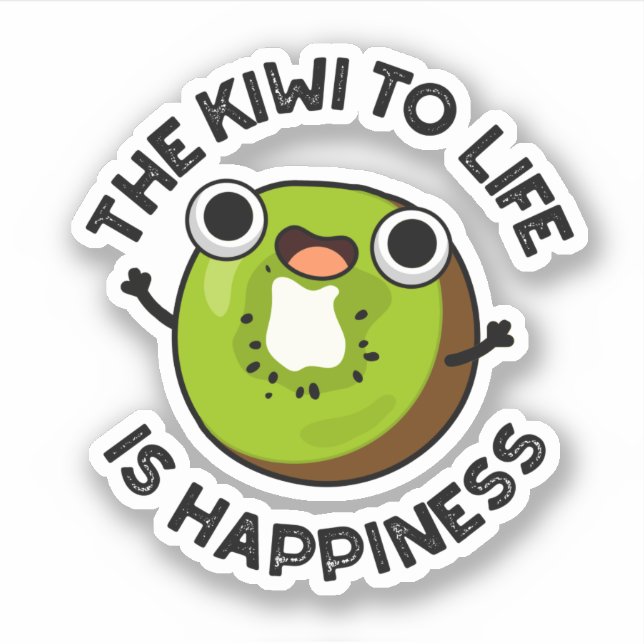 Sticker Le Kiwi À La Vie Est Le Bonheur Drôle Pun Fruit (Devant)
