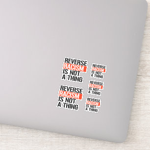 Sticker Le racisme inverse n'est pas une chose