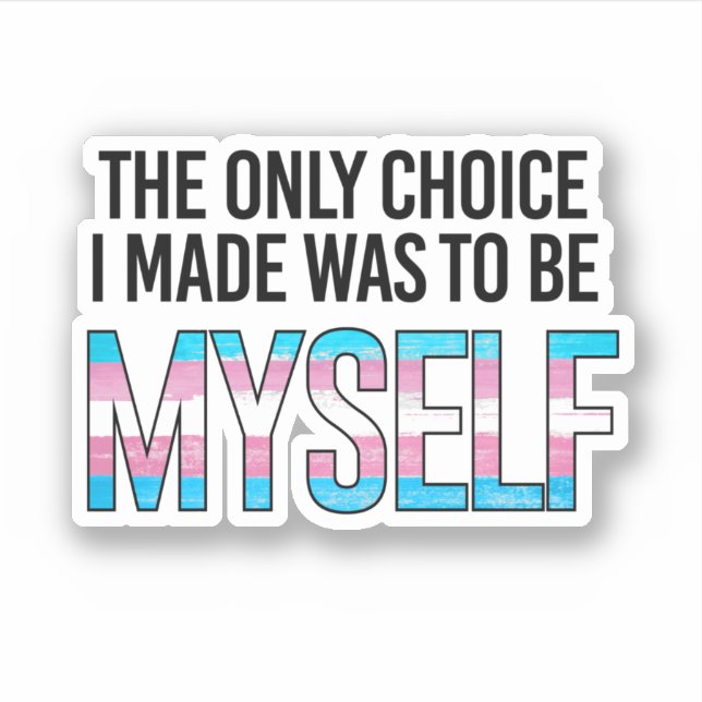 Sticker Le seul choix que j'ai fait était d'être moi-même (Devant)