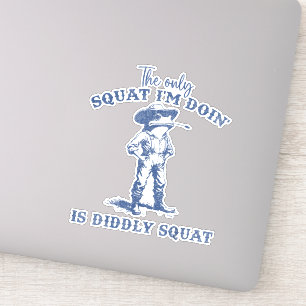 Sticker Le seul squat que je fais est Didtly Squat