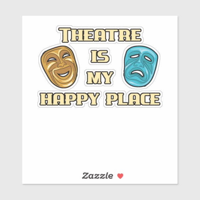 Sticker Le Théâtre Est Mon Heureux Lieu Acteur Actrice Act (Feuille)